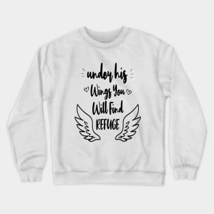 Under his wings you will find refuge, Christian Shirt, Religious Shirts, Faith Shirts, Bible Verse shirts Crewneck Sweatshirt